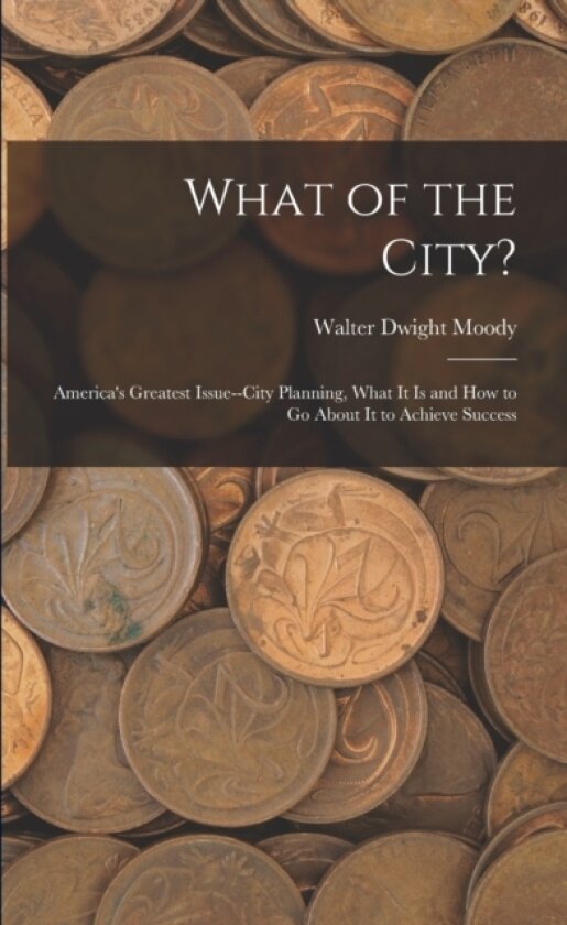 What of the City? av Walter Dwight Moody (Paperback)