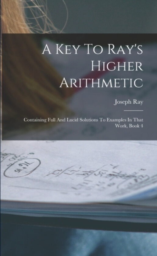 A Key To Ray's Higher Arithmetic av Joseph Ray (Paperback)