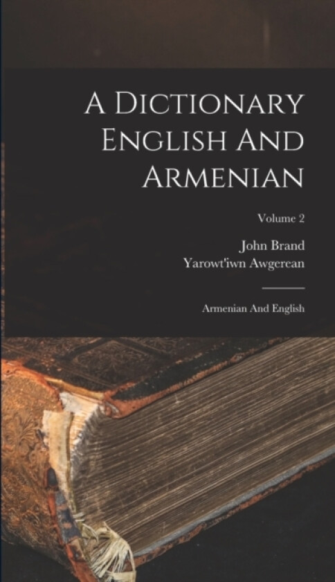 A Dictionary English And Armenian av Yarowt'iwn Awgerean, John Brand (Hardcover)