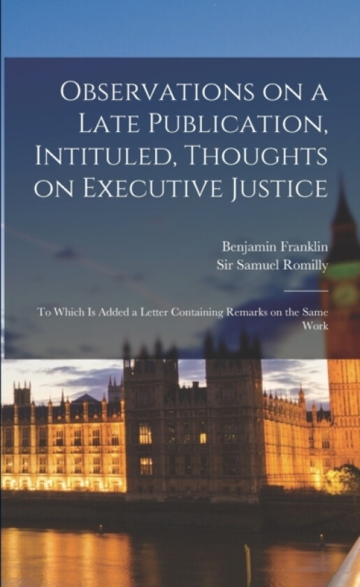 Observations on a Late Publication, Intituled, Thoughts on Executive Justice av Samuel Romilly (Paperback)