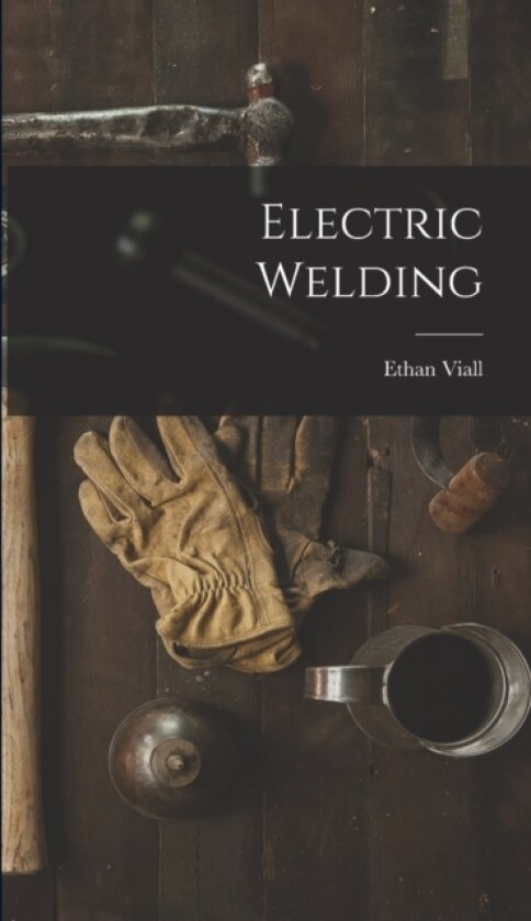 Electric Welding av Ethan Viall (Hardcover)