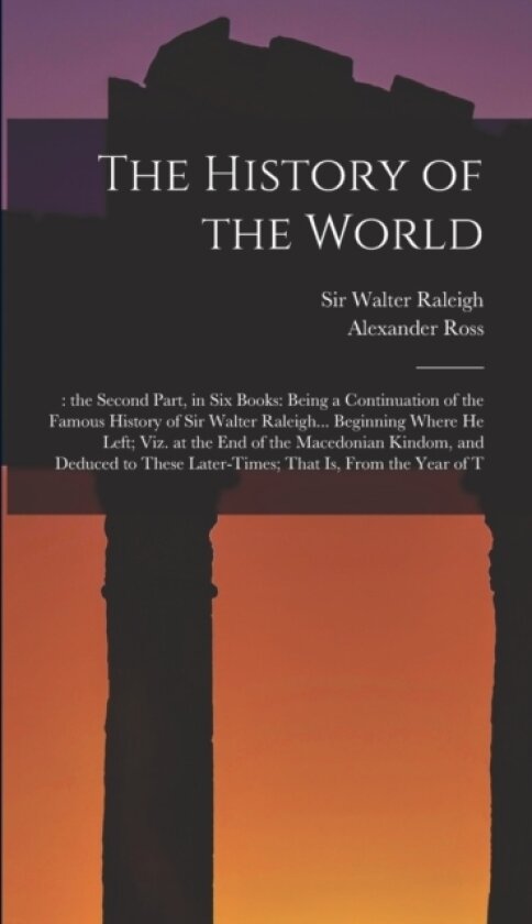 The History of the World av Alexander Ross (Hardcover)