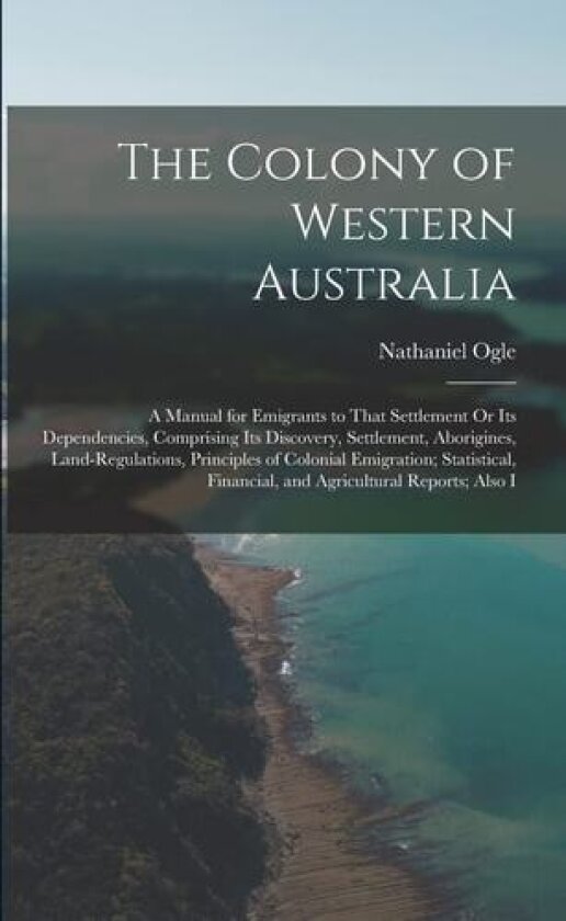 The Colony of Western Australia av Nathaniel Ogle (Paperback)