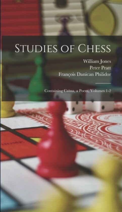Studies of Chess av Francois Danican Philidor, William Jones, Peter Pratt (Hardcover)