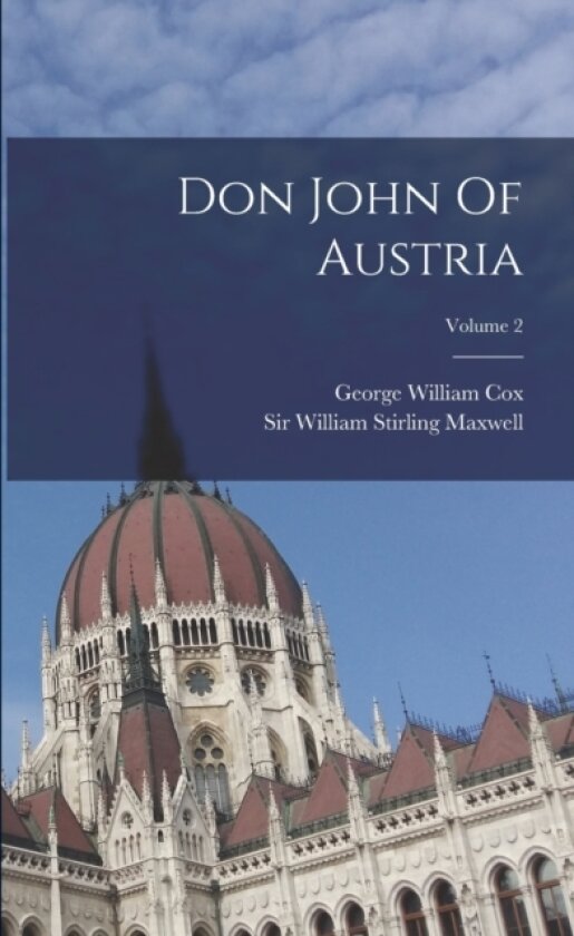 Don John Of Austria; Volume 2 av Sir William Stirling Maxwell, George William Cox (Paperback)