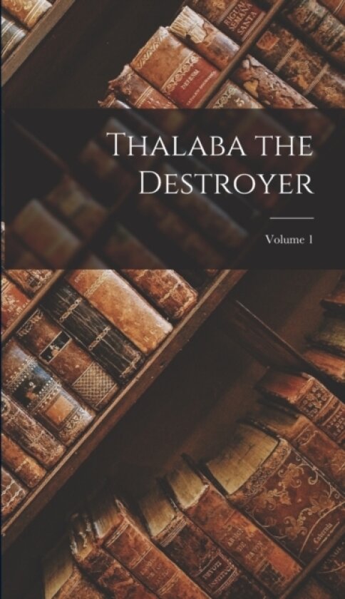 Thalaba the Destroyer; Volume 1 av Anonymous (Hardcover)