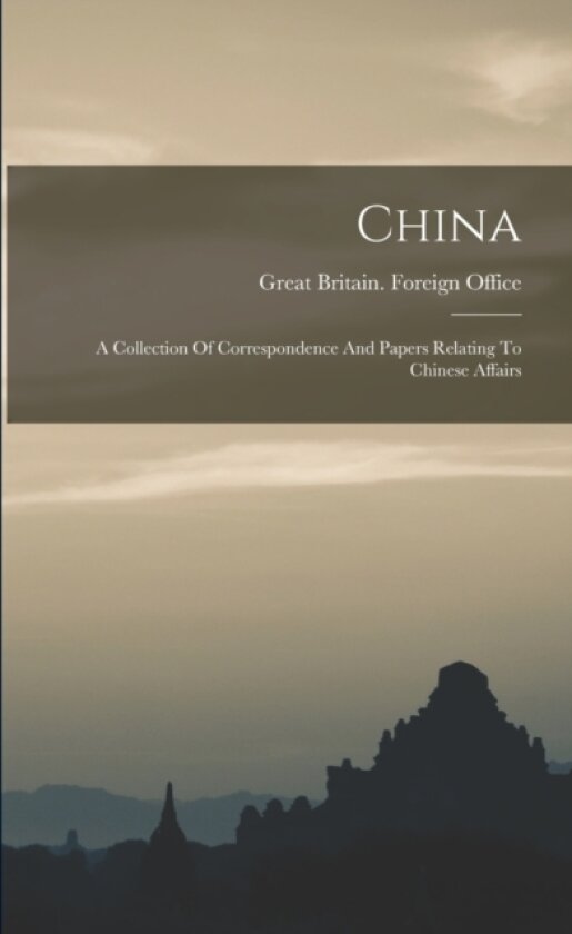 China av Great Britain Foreign Office (Paperback)