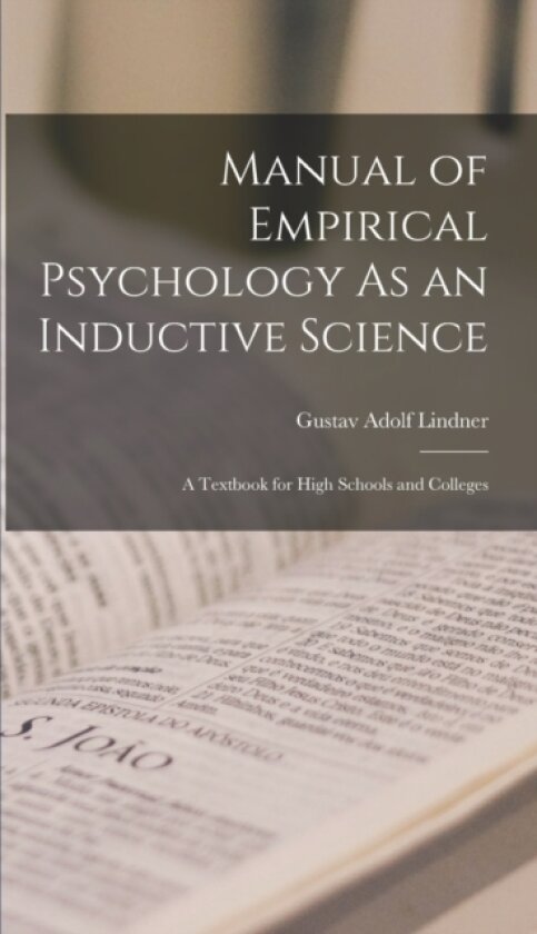 Manual of Empirical Psychology As an Inductive Science av Gustav Adolf Lindner (Hardcover)