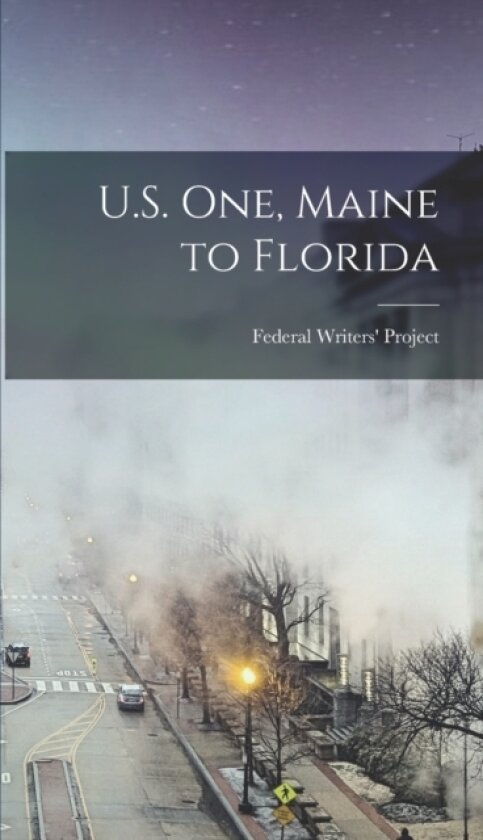 U.S. one, Maine to Florida av Federal Writers' Project (Hardcover)