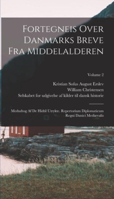 Fortegneis Over Danmarks Breve Fra Middelalderen av William Christensen (Hardcover)