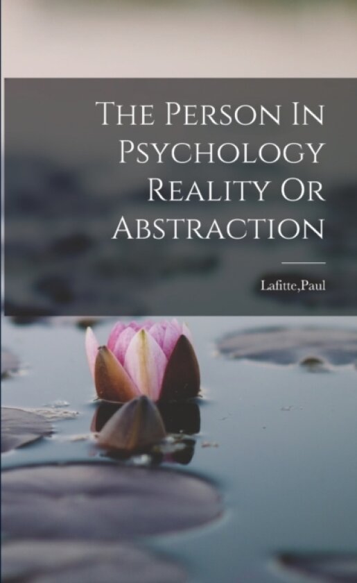 The Person In Psychology Reality Or Abstraction av Paul Lafitte (Paperback)