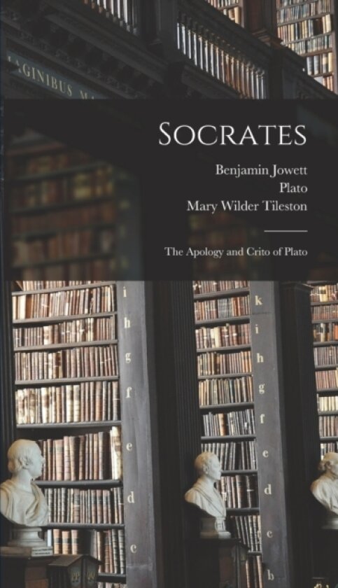 Socrates av Plato, Benjamin 1817-1893 Jowett, Mary Wilder 1843-1934 Tileston (Hardcover)