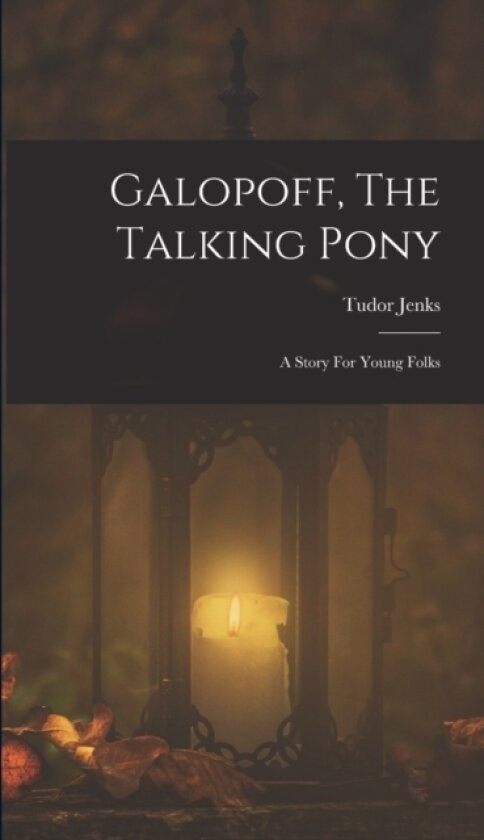 Galopoff, The Talking Pony av Tudor Jenks (Hardcover)