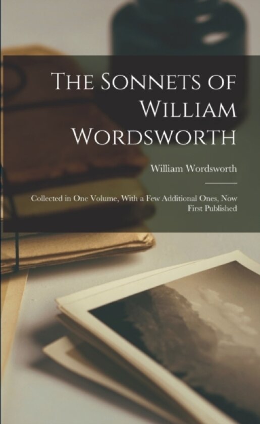 The Sonnets of William Wordsworth av William Wordsworth (Paperback)