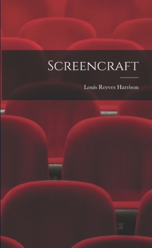 Screencraft av Louis Reeves Harrison (Paperback)