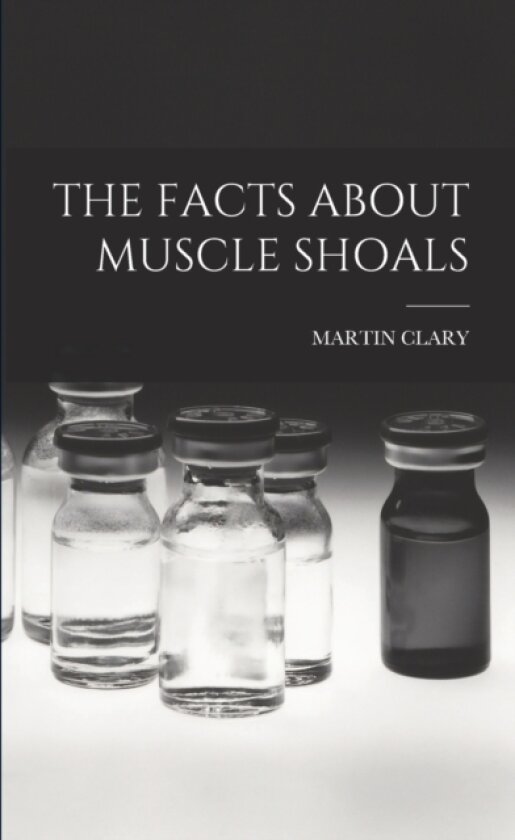 The Facts about Muscle Shoals av Martin Clary (Paperback)