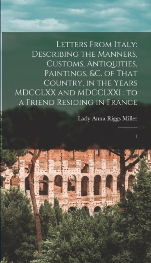 Letters From Italy av Anna Riggs Miller (Hardcover)