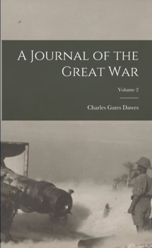 A Journal of the Great War; Volume 2 av Charles Gates Dawes (Paperback)