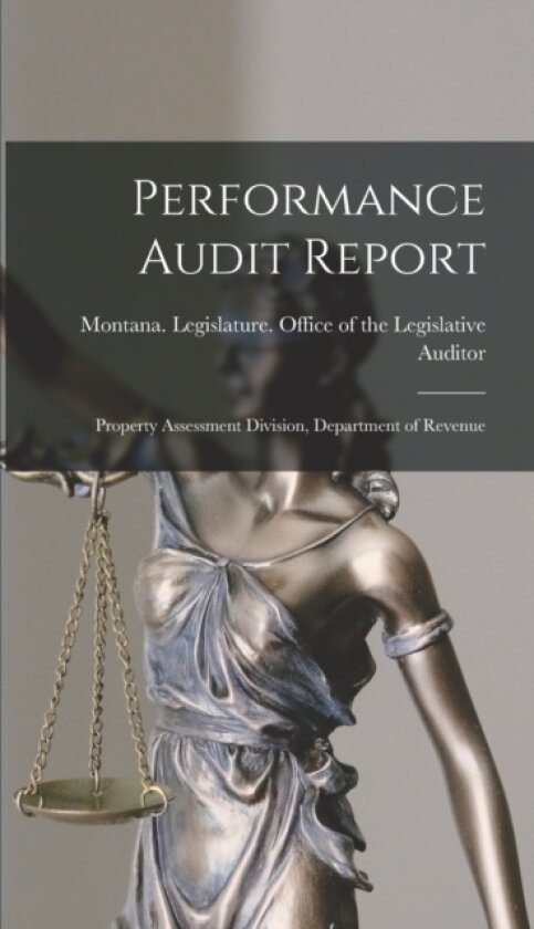 Performance Audit Report av Montana Legislature Office of the L (Hardcover)