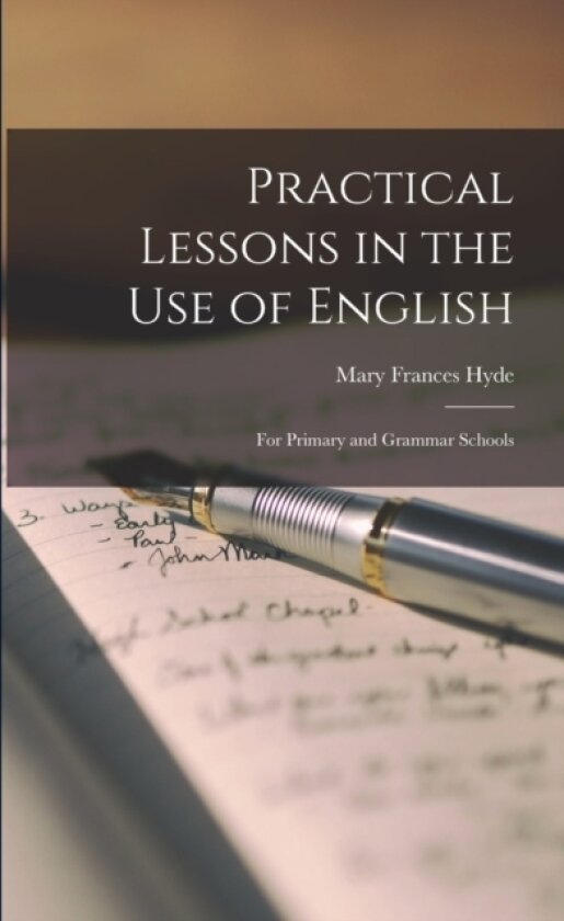 Practical Lessons in the Use of English av Mary Frances Hyde (Paperback)