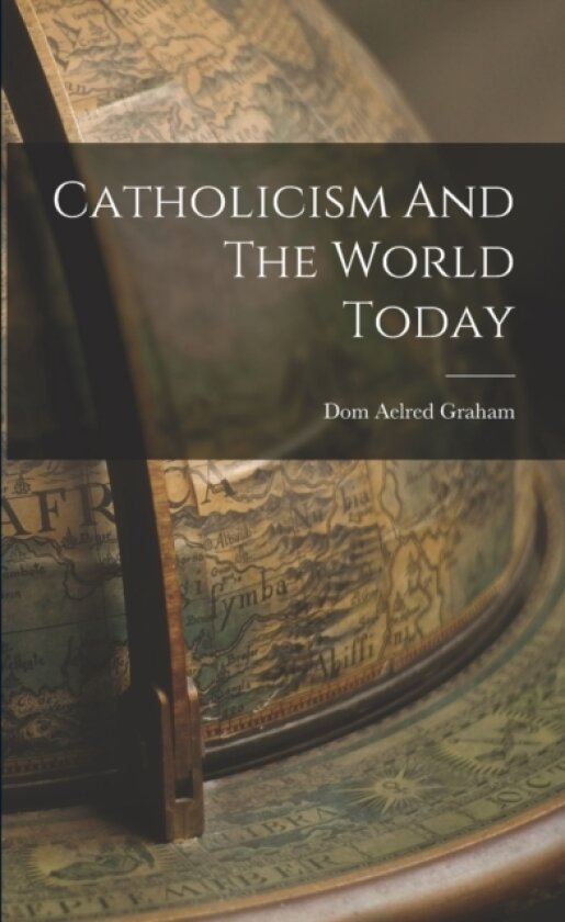 Catholicism And The World Today av Dom Aelred Graham (Paperback)