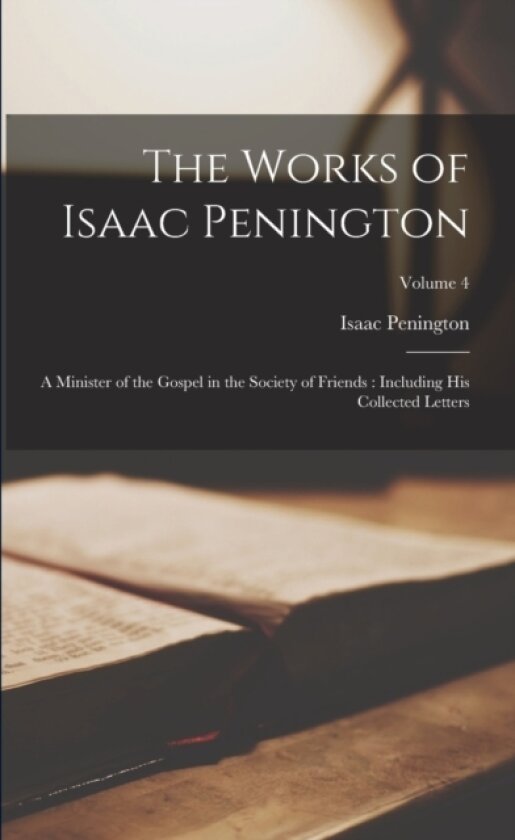 The Works of Isaac Penington av Isaac Penington (Paperback)