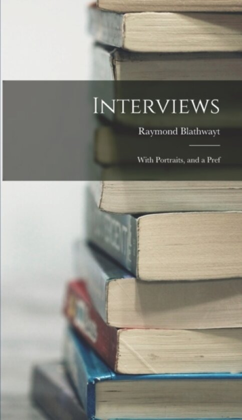 Interviews av Raymond Blathwayt (Hardcover)