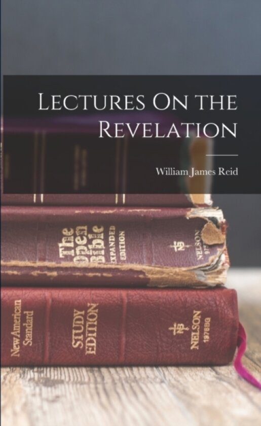 Lectures On the Revelation av William James Reid (Paperback)