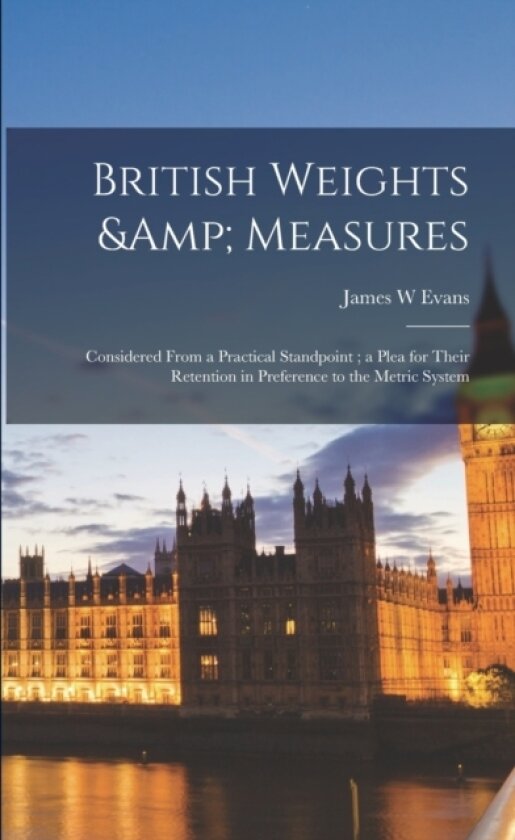 British Weights & Measures av James W Evans (Paperback)