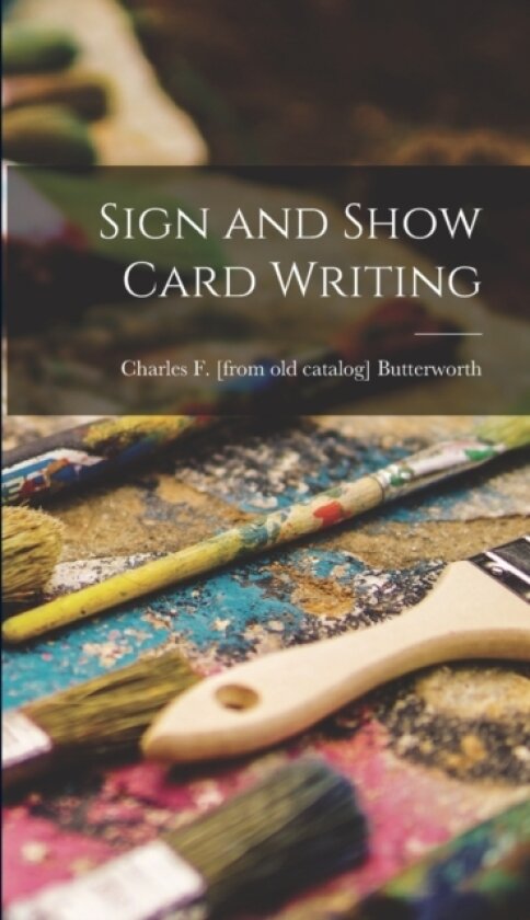 Sign and Show Card Writing av Charles F [From Old Cat Butterworth (Hardcover)