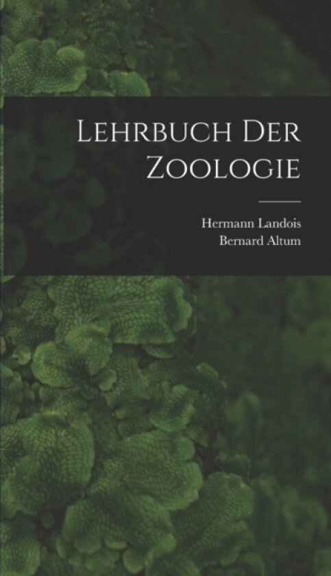 Lehrbuch Der Zoologie av Bernard Altum, Hermann Landois (Hardcover)