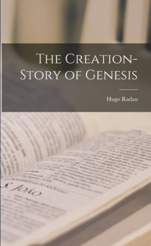 The Creation- Story of Genesis av Hugo Radau (Paperback)