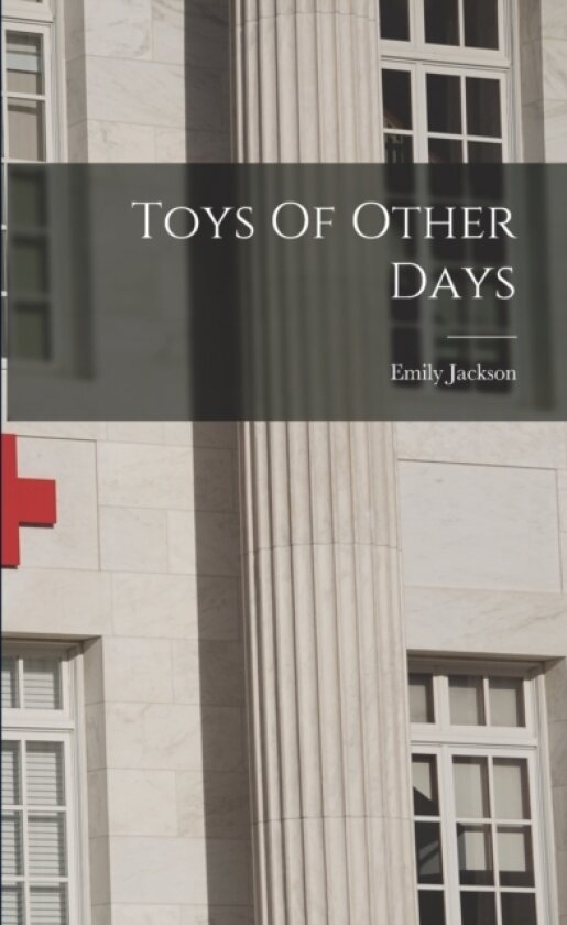 Toys Of Other Days av Emily Jackson (Paperback)