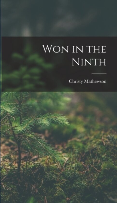 Won in the Ninth av Mathewson Christy (Hardcover)