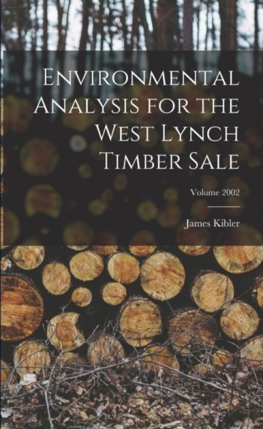 Environmental Analysis for the West Lynch Timber Sale; Volume 2002 av Kibler James (Paperback)