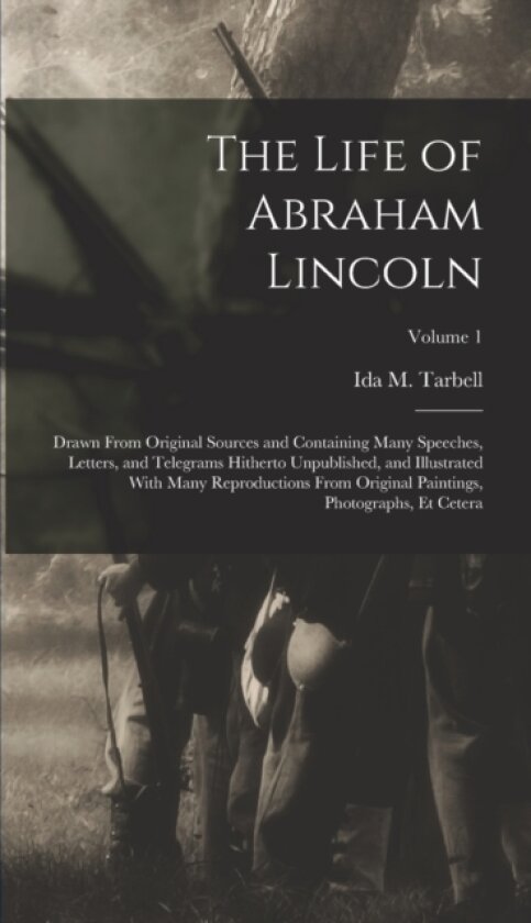 The Life of Abraham Lincoln av Ida M 1857-1 Tarbell (Hardcover)