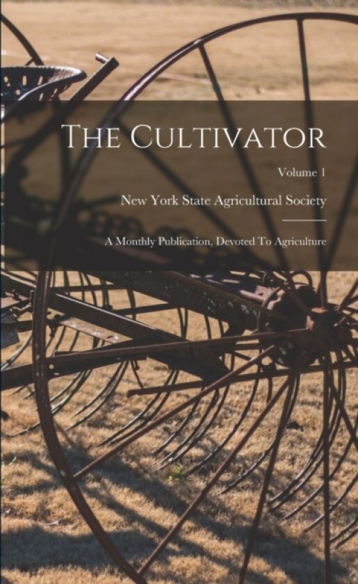 The Cultivator av New York State Agricultural Society (Paperback)