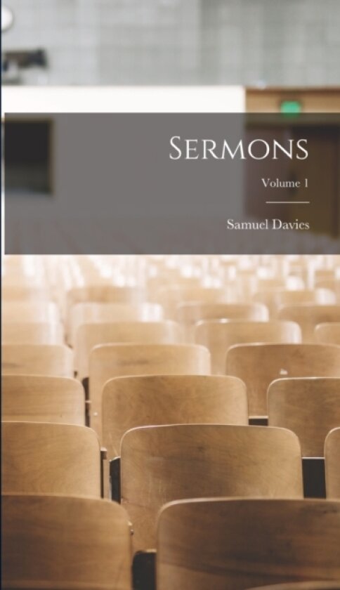 Sermons; Volume 1 av Samuel Davies (Hardcover)