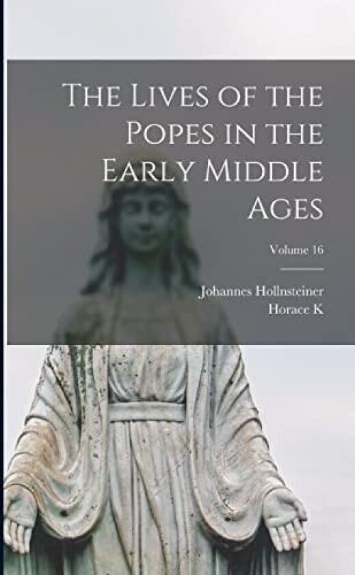 The Lives of the Popes in the Early Middle Ages; Volume 16 av Johannes Hollnsteiner, Horace K 1859-1928 Mann (Paperback)