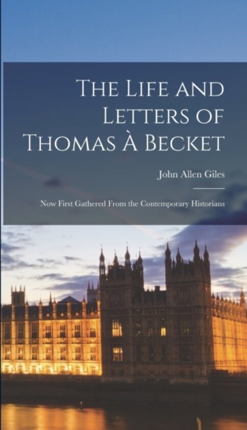 The Life and Letters of Thomas A Becket av John Allen Giles (Hardcover)