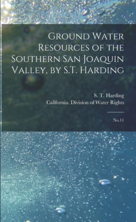 Ground Water Resources of the Southern San Joaquin Valley, by S.T. Harding av S T 1883-1969 Harding (Paperback)