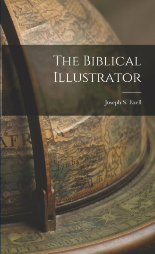The Biblical Illustrator av Joseph S Exell (Paperback)