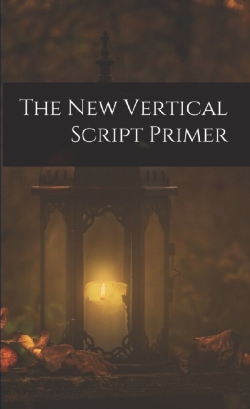 The New Vertical Script Primer av Anonymous (Paperback)