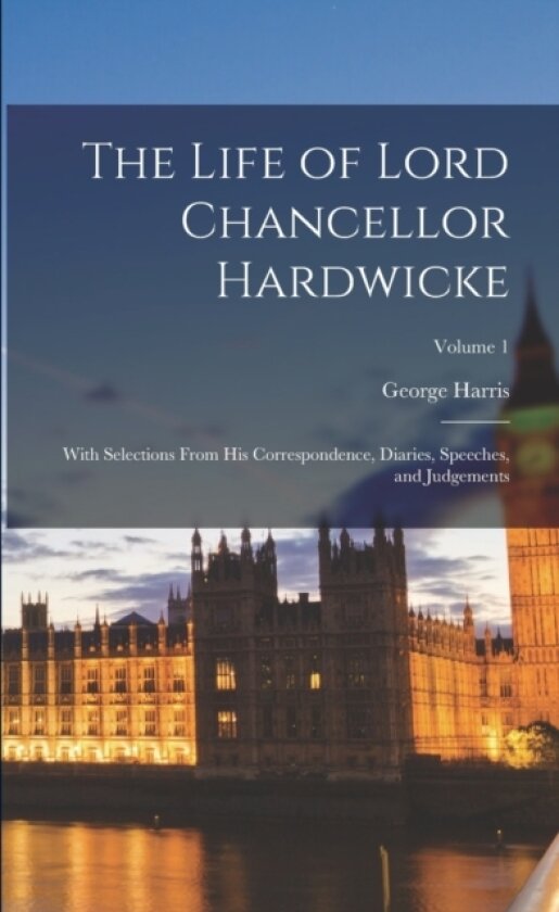 The Life of Lord Chancellor Hardwicke av George Harris (Paperback)