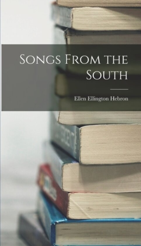 Songs From the South av Ellen Ellington Hebron (Hardcover)