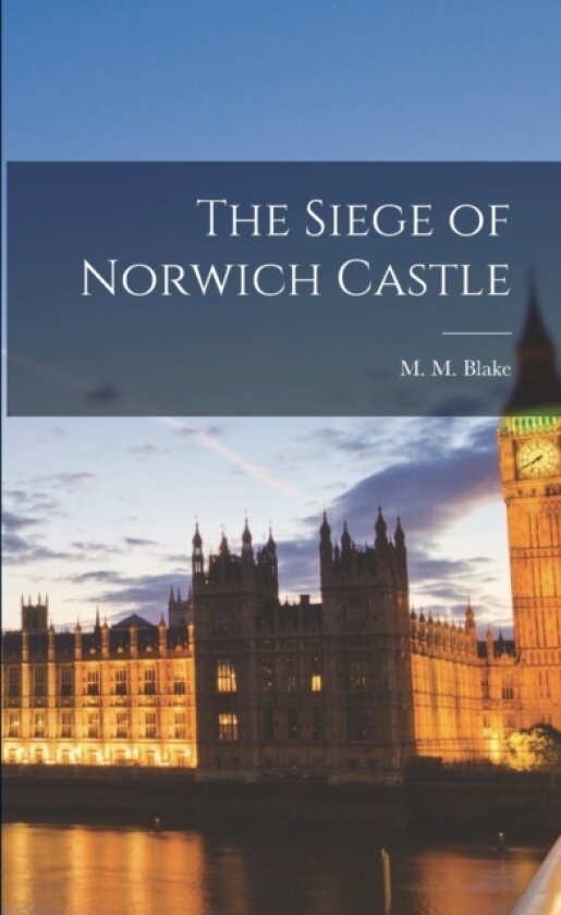 The Siege of Norwich Castle av M M Blake (Paperback)