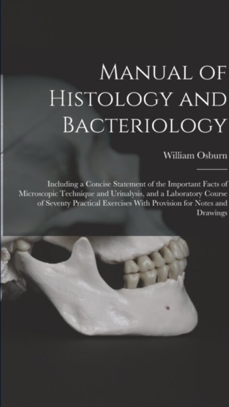 Manual of Histology and Bacteriology av William Osburn (Paperback)