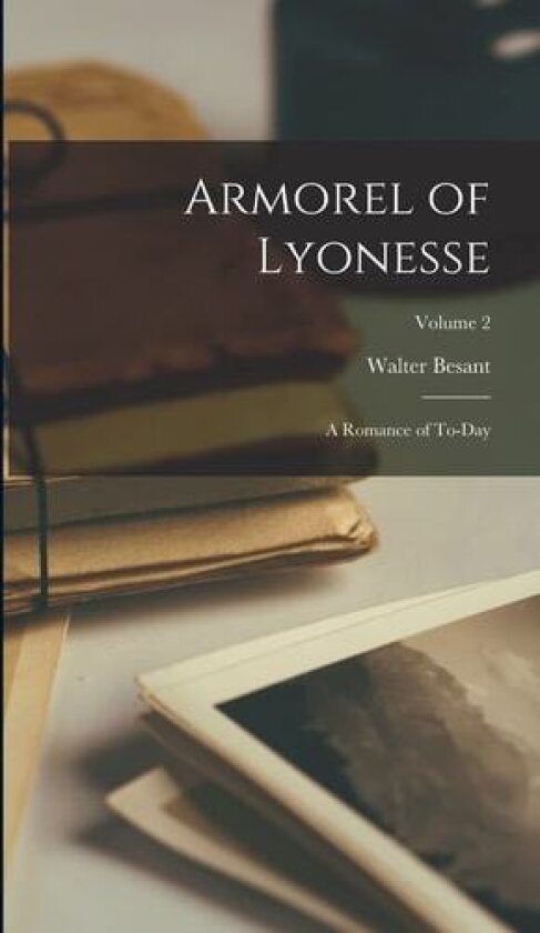 Armorel of Lyonesse av Walter Besant (Hardcover)