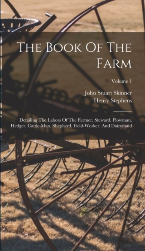 The Book Of The Farm av Henry Stephens (Hardcover)