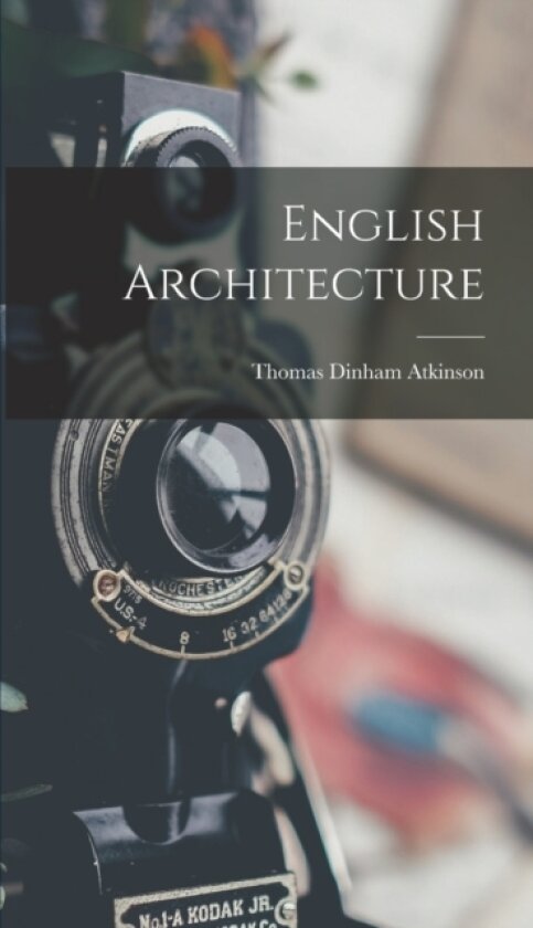 English Architecture av Thomas Dinham Atkinson (Hardcover)